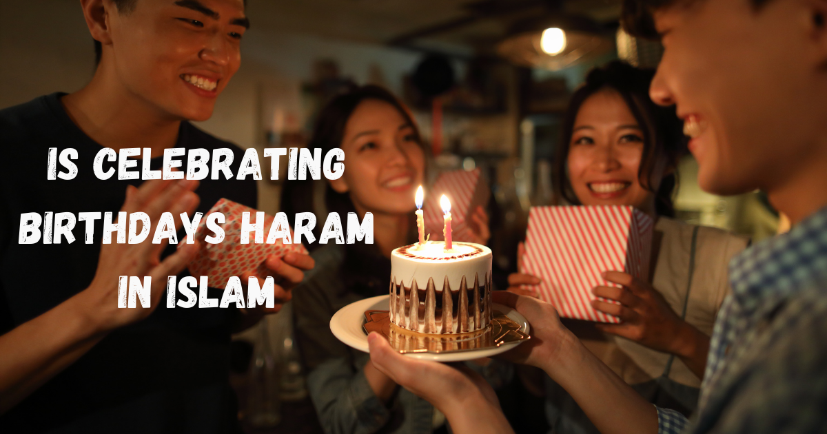 Is Celebrating Birthdays Haram in Islam